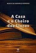 Ler A CASA E O CHEIRO DE LIVROS, do autor MARIA DO ROSÁRIO PEDREIRA