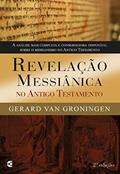 Ler Revelação Messiânica no Antigo Testamento, do autor Gerard Van Groningen Ler Revelação Messiânica no Antigo Testamento, do autor Gerard Van Groningen