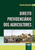 Ler Direito Previdenciário dos Agricultores, do autor Eduardo Baptistela
