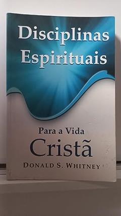 Disciplinas Espirituais, do autor Donald S. Whitney