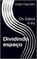 Ler Dividindo espaço: Os Gatos e eu (Meus gatos perfeitos), do autor Sergio Fagundes