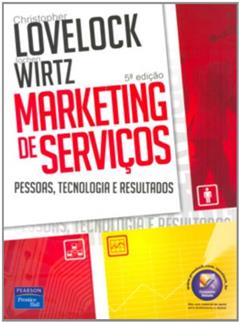 Marketing de Serviços: Pessoas, Tecnologia e Resultados, do autor Christopher Lovelock; Jochen Wirtz