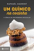 Ler Um químico na cozinha: A ciência da gastronomia molecular, do autor Raphaël Haumont Ler Um químico na cozinha: A ciência da gastronomia molecular, do autor Raphaël Haumont
