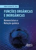 Ler Funções Orgânicas e Inorgânicas: Nomenclatura e Notação Química, do autor Júdse Luciano Chiqueleto Zeca