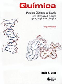 Química para as ciências da saúde: Uma introdução à química geral, orgânica e biológica, do autor David A. Ucko