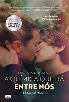 A química que há entre nós (Chemical Hearts), do autor Krystal Sutherland