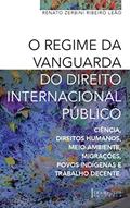 Ler O Regime de Vanguarda do Direito Internacional Público, do autor Renato Zerbini Ribeiro Leão