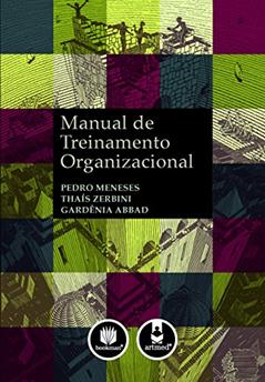 Manual de Treinamento Organizacional, do autor Pedro Meneses; Thais Zerbini; Gardênia Abbad