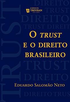 O Trust e o direito brasileiro, do autor Eduardo Salomão Neto