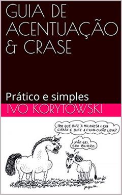GUIA DE ACENTUAÇÃO & CRASE: Prático e simples, do autor Ivo Korytowski