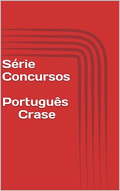 Português (Crase) - Série Concursos e Vestibulares, do autor Lauro Guzzo Alves