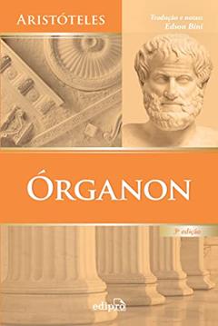 Órganon: Categorias - Da interpretação - Analíticos anteriores - Analíticos posteriores - Tópicos - Refutações Sofísticas, do autor Aristóteles