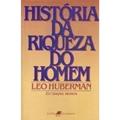 Ler Historia Da Riqueza Do Homem, do autor Leo Huberman Ler Historia Da Riqueza Do Homem, do autor Leo Huberman