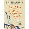 Ler Cabala e a arte do investimento do poder: Investindo a força, a honra, o saber e a riqueza, do autor Nilton Bonder Ler Cabala e a arte do investimento do poder: Investindo a força, a honra, o saber e a riqueza, do autor Nilton Bonder