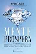 Ler Mente próspera: Desenvolva uma mentalidade para atrair riquezas infinitas, do autor Ryuho Okawa
