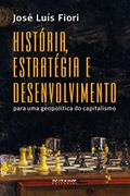 Ler História, estratégia e desenvolvimento: Para uma geopolítica do capitalismo, do autor José Luís Fiori