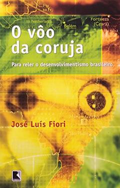 O VÔO DA CORUJA, do autor José Luis Fiori