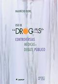Ler Uso de Drogas. Controvérsias Médicas e Debate Público, do autor Mauricio Fiore