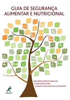 Guia de segurança alimentar e nutricional, do autor Ana Maria Cervato-Mancuso; Elaine Gomes Fiore; Solange Cavalcante da Silva Redolfi