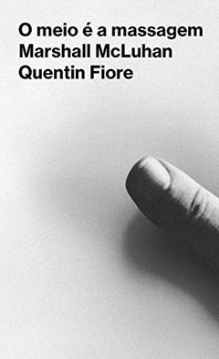 O meio é a massagem, do autor Marshall McLuhan; Quentin Fiore
