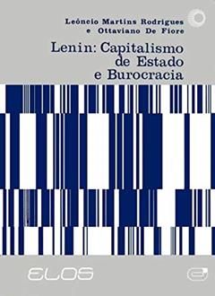 Lenin: capitalismo de Estado e burocracia, do autor Leôncio M. Rodrigues; Ottaviano de Fiore