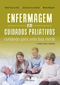 Enfermagem Em Cuidados Paliativos - Cuidando Para Uma Boa Morte, do autor Rudval Souza Da Silva; juliana Bezerra Do Amaral; william Malagutti