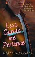 Ler Esse Garoto Me Pertence (Duologia Pertence Livro 2), do autor Morgana Tavares