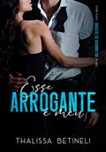 Ler Esse arrogante é meu, do autor Thalissa Betineli Ler Esse arrogante é meu, do autor Thalissa Betineli