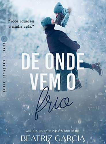 Ler De Onde Vem o Frio (Estações Livro 1), do autor Beatriz Garcia