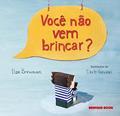 Ler Você não vem brincar?, do autor Ilan Brenman