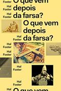 Ler O que vem depois da farsa?: Arte e crítica em tempos de debacle, do autor Hal Foster