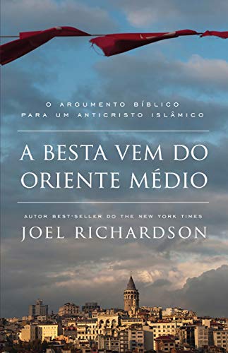 Ler A BESTA VEM DO ORIENTE MÉDIO: O Argumento Bíblico para um Anticristo Islâmico, do autor Joel Richardson