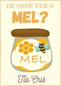 Ler De onde vem o mel?, do autor Tia Cris