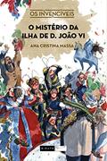 Ler O mistério da ilha de D. João VI, do autor Ana Cristina Massa Ler O mistério da ilha de D. João VI, do autor Ana Cristina Massa