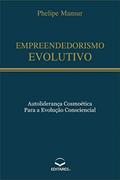 Ler Empreendedorismo Evolutivo: Autoliderança cosmoética para a evolução consciencial, do autor Phelipe Mansur