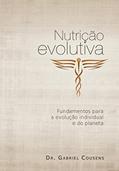 Ler Nutrição Evolutiva: Fundamentos Para a Evolução Individual e do Planeta, do autor Gabriel Cousens Ler Nutrição Evolutiva: Fundamentos Para a Evolução Individual e do Planeta, do autor Gabriel Cousens