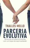 Ler Parceria Evolutiva: Pensando os relacionamentos com um toque de espiritualidade, do autor Thalles Mello Ler Parceria Evolutiva: Pensando os relacionamentos com um toque de espiritualidade, do autor Thalles Mello