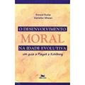 Ler O Desenvolvimento Moral na Idade Evolutiva. Um Guia a Piaget e Kohlberg, do autor Ronald Duska Ler O Desenvolvimento Moral na Idade Evolutiva. Um Guia a Piaget e Kohlberg, do autor Ronald Duska