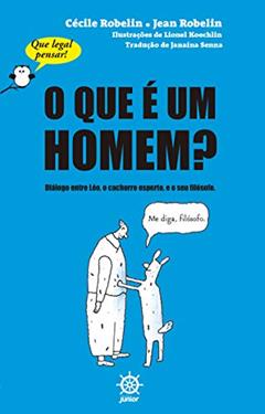 O que é um homem? (Vol. 1 Que legal pensar!), do autor Cécile Robelin; Jean Robelin