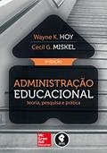 Ler Administração Educacional: Teoria, Pesquisa e Prática, do autor Wayne Hoy; Cecil Miskel; C. John Tarter