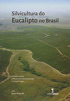 Silvicultura do Eucalipto no Brasil, do autor Mauro Valdir Schumacher