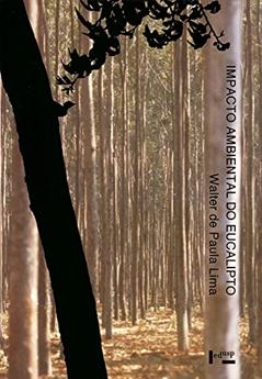 Impacto Ambiental do Eucalipto, do autor Walter de Paula Lima