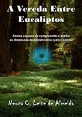 Ler A Vereda Entre Eucaliptos, do autor Neuza Costa Leite De Almeida Ler A Vereda Entre Eucaliptos, do autor Neuza Costa Leite De Almeida