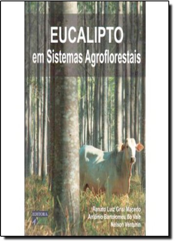 Ler Eucalipto em Sistemas Agroflorestais, do autor Renato Luiz Grisi Macedo