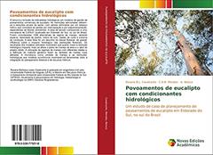 Povoamentos de eucalipto com condicionantes hidrológicos: Um estudo de caso de planejamento de povoamentos de eucalipto em Eldorado do Sul, no sul do Brasil, do autor Rosane B. L. Cavalcante; C. A. B. Mendes; A. Beluco