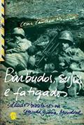 Ler Barbudos, Sujos e Fatigados: Soldados Brasileiros na Segunda Guerra Mundial, do autor Cesar Campiani Maximiano Ler Barbudos, Sujos e Fatigados: Soldados Brasileiros na Segunda Guerra Mundial, do autor Cesar Campiani Maximiano
