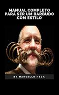 Ler Manual Completo para Ser um Barbudo com Estilo: Barba Cabelo e Bigode, do autor Marcello Heck Ler Manual Completo para Ser um Barbudo com Estilo: Barba Cabelo e Bigode, do autor Marcello Heck