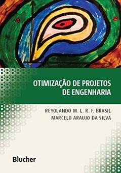 Otimização de Projetos de Engenharia, do autor Reyolando M. L. R. F. Brasil; Marcelo Araujo da Silva