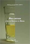 Ler Pela Metade. A Lei de Drogas do Brasil, do autor Marcelo Da Silveira Campos Ler Pela Metade. A Lei de Drogas do Brasil, do autor Marcelo Da Silveira Campos