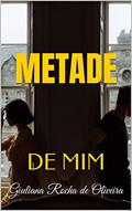 Ler METADE : DE MIM, do autor Giuliana Rocha de Oliveira